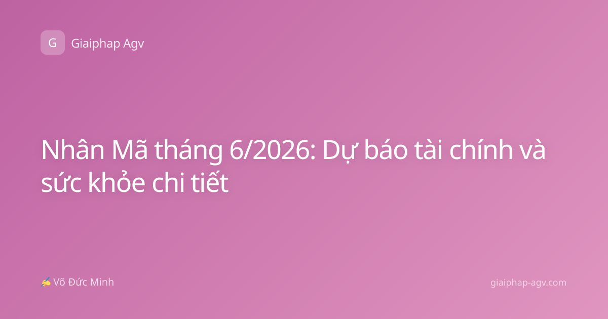 Nhân Mã tháng 6/2026: Dự báo tài chính và sức khỏe chi tiết