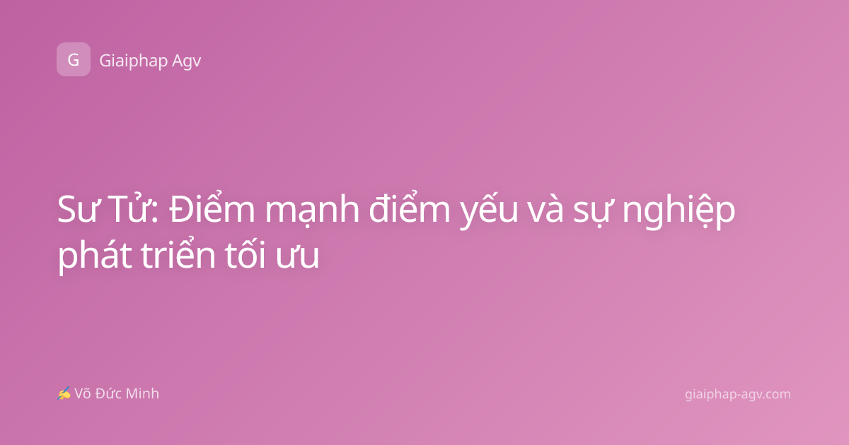 Sư Tử: Điểm mạnh điểm yếu và sự nghiệp phát triển tối ưu