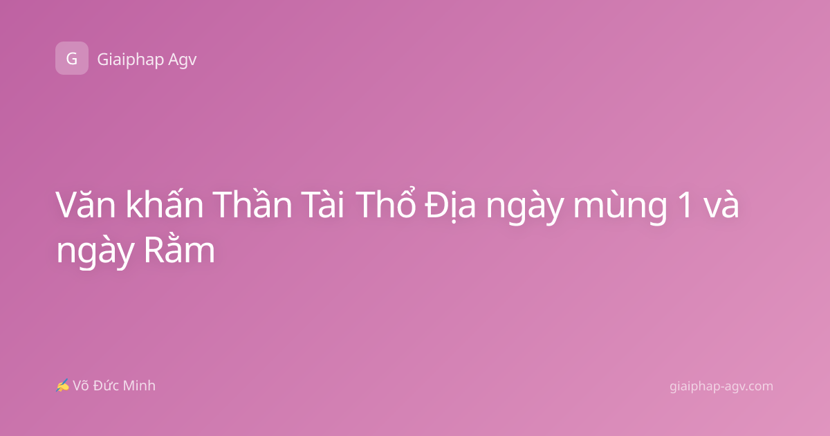 Văn khấn Thần Tài Thổ Địa ngày mùng 1 và ngày Rằm